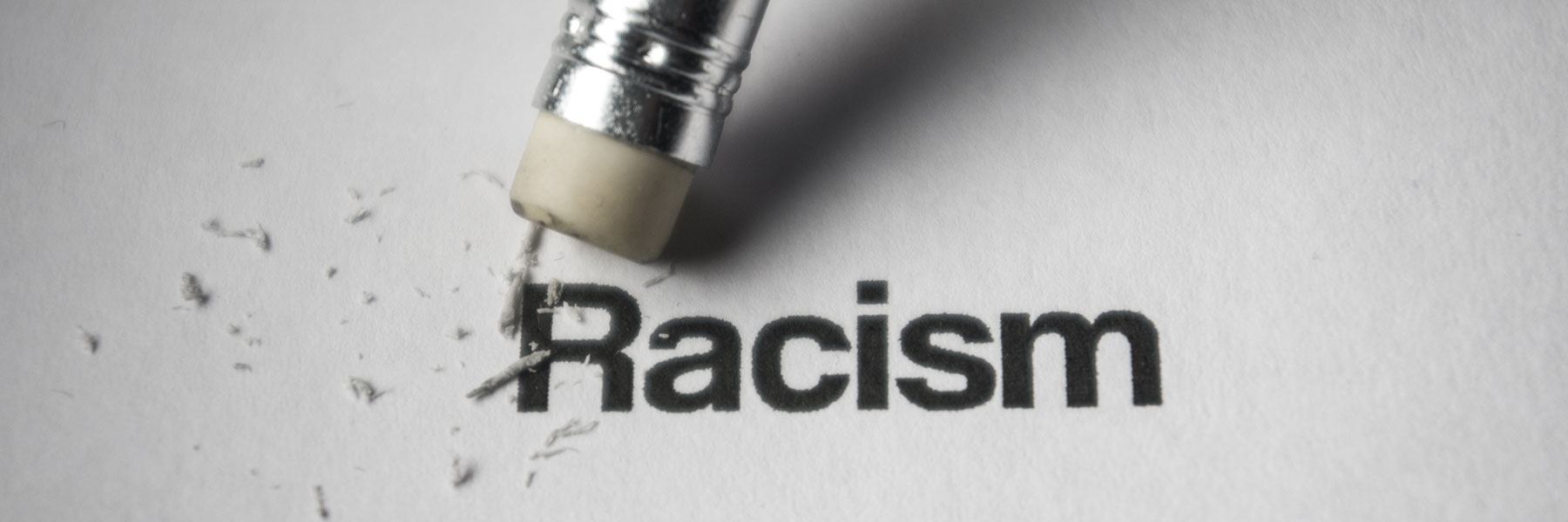 Racism erased. Remove racism in our society. Education.